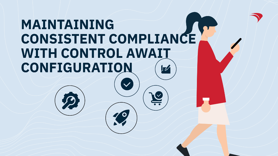 Maintaining Consistent Compliance with Control Await Configuration